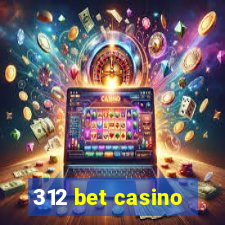 312 bet casino